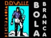 D.D. Valle Bola Branca D.D. Valle Bola Branca